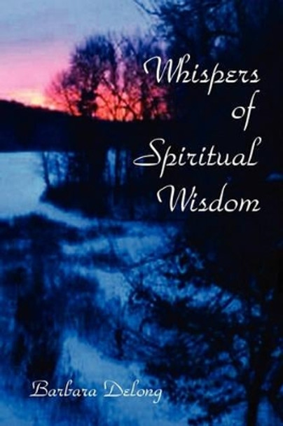 Whispers of Spiritual Wisdom by Barbara May DeLong 9780972434768