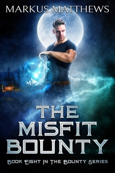 The Misfit Bounty: Book Eight in the Bounty series by Markus Matthews 9780228885122