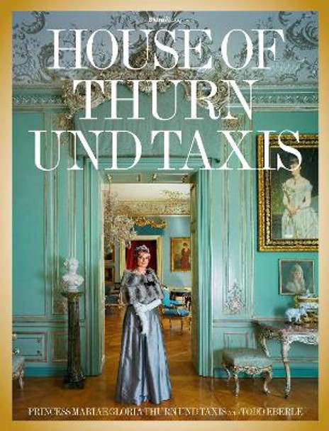 The House of Thurn und Taxis by Andre Leon Talley