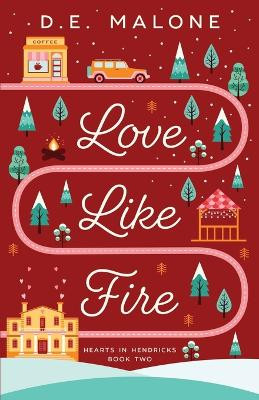 Love Like Fire by D E Malone 9780990324263
