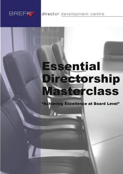 Essential Directorship Masterclass: Achieving Excellence at Board Level by Richard Winfield 9780948537219