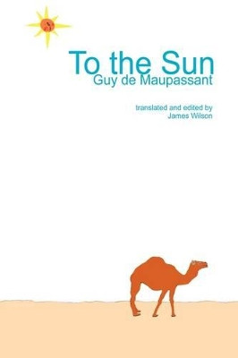 To the Sun by Guy de Maupassant 9780955852503