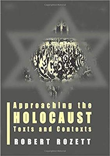 Approaching the Holocaust: Texts and Contexts by Robert Rozett