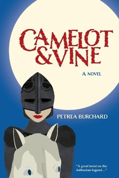 Camelot & Vine by Petrea Burchard 9780985883775