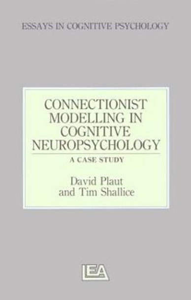 Connectionist Modelling in Cognitive Neuropsychology: A Case Study: A Special Issue of Cognitive Neuropsychology by David C. Plaut