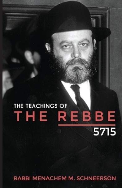 The Teachings of The Rebbe - 5715 by Rabbi Menachem Mendel Schneerson 9781387855643