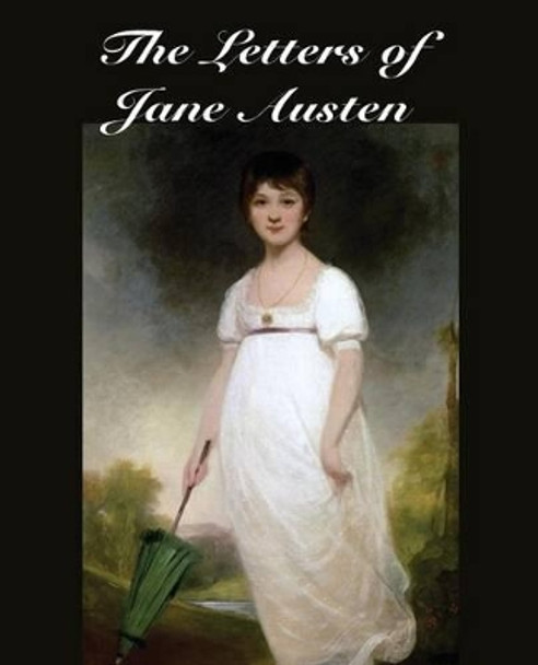 The Letters of Jane Austen by Jane Austen 9781483705606