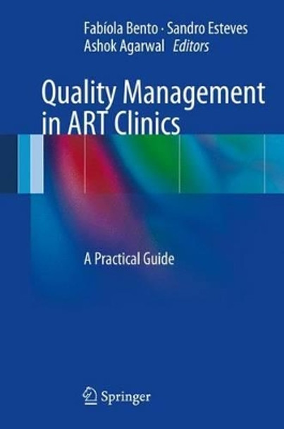 Quality Management in ART Clinics: A Practical Guide by Fabiola Bento 9781489988768