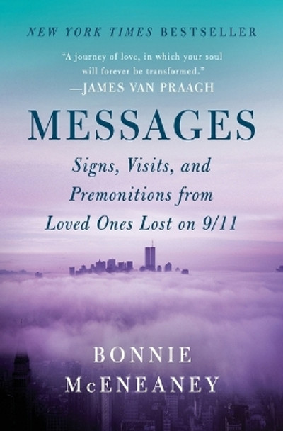 Messages: Signs, Visits, and Premonitions from Loved Ones Lost on 9/11 by Bonnie McEneaney 9780062103079