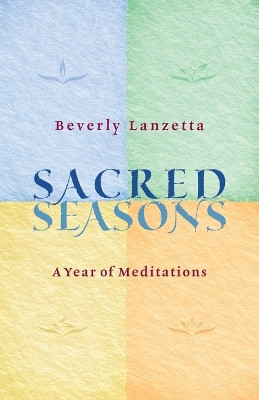 Sacred Seasons by Beverly Lanzetta 9780984061693
