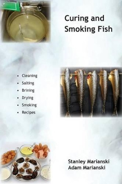 Curing and Smoking Fish by Stanley Marianski 9780983697398