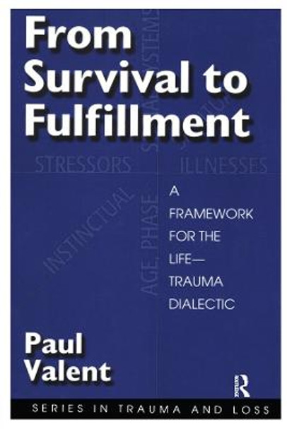 From Survival to Fulfilment: A Framework for Traumatology by Paul Valent