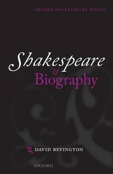 Shakespeare and Biography by David Bevington 9780199586479