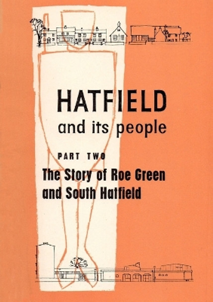 Hatfield and its People: Part 2: Story of Roe Green and South Hatfield by Hatfield WEA 9780992841515