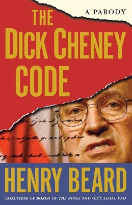 The Dick Cheney Code: A Parody by Henry Beard 9780743270021