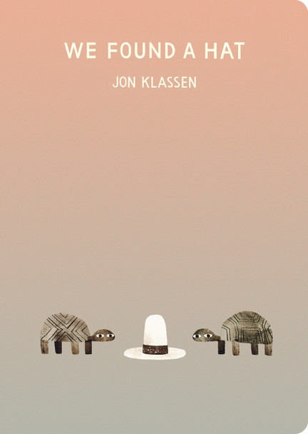 We Found a Hat by Jon Klassen 9781536217025