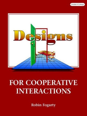 Designs for Cooperative Interactions by Robin J. Fogarty 9780932935281
