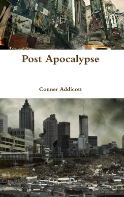 Post Apocalypse by Conner Addicott 9780994934420