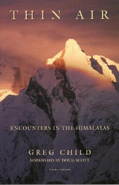 Thin Air: Encounters in the Himalayas by Greg Child