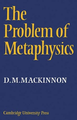 The Problem of Metaphysics by D.M. Mackinnon 9780521110839