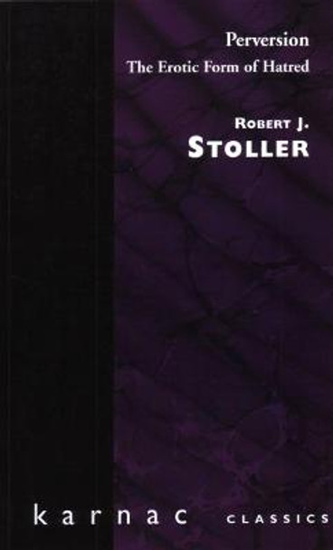 Perversion: The Erotic Form of Hatred by Robert J. Stoller