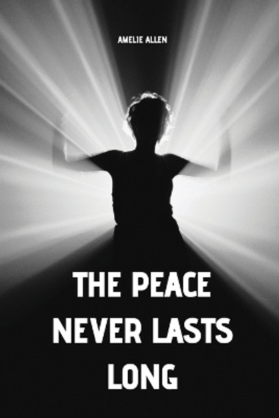 The peace never lasts long by Amelie Allen 9780932114266