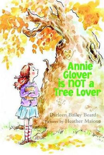 Annie Glover Is Not a Tree Lover by Darleen Bailey Beard 9780374303518