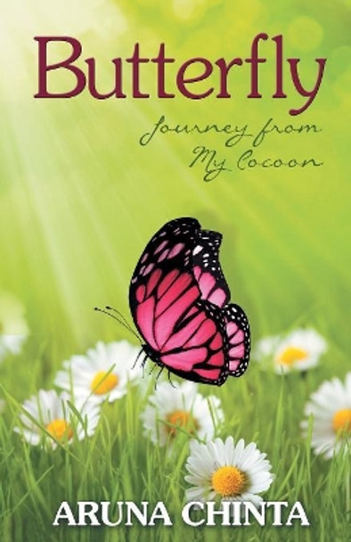 Butterfly: Journey from My Cocoon by Aruna Chinta 9780979107108