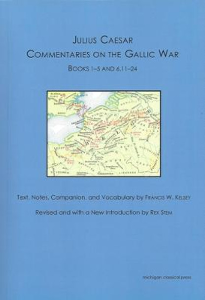 Julius Caesar: Commentaries on the Gallic War by Francis W. Kelsey