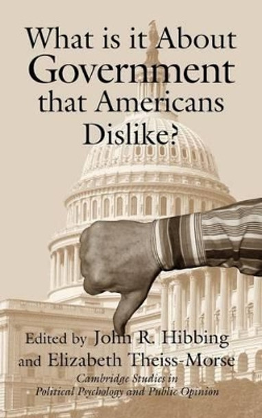 What Is it about Government that Americans Dislike? by John R. Hibbing 9780521791816