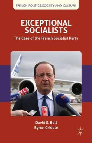 Exceptional Socialists: The Case of the French Socialist Party by David S. Bell 9780230282278