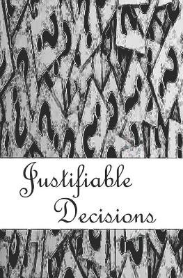Justifiable Decisions by J Ware 9780999726723