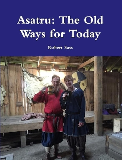 Asatru: The Old Ways for Today by Robert Sass 9780359348510