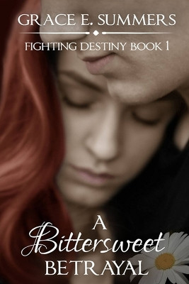 A Bittersweet Betrayal by Grace E Summers 9780692908150