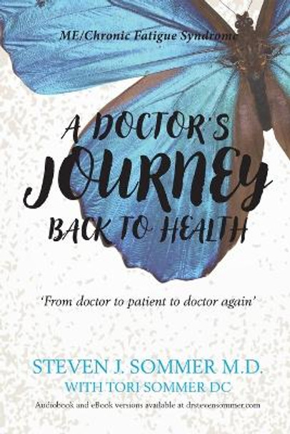 A Doctor's Journey Back to Health by Steven J Sommer 9780995434530