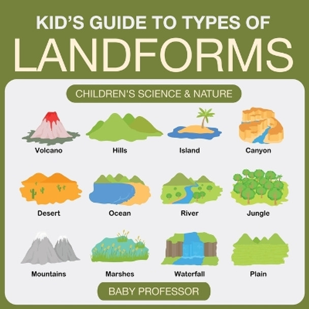 Kid's Guide to Types of Landforms - Children's Science & Nature by Baby Professor 9781541902053