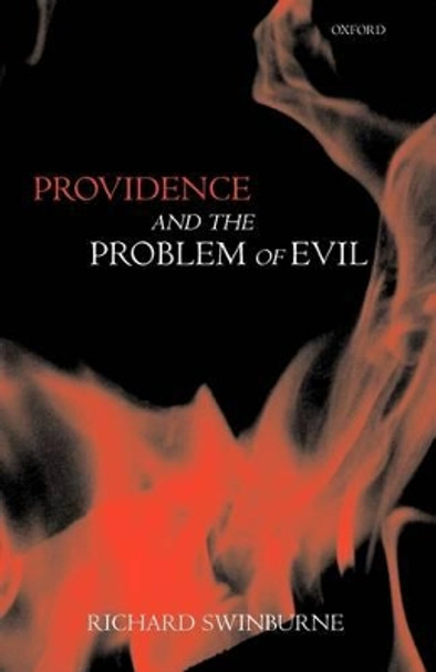 Providence and the Problem of Evil by Richard Swinburne 9780198237983 Providence and the Problem of Evil by Richard Swinburne 9780198237983