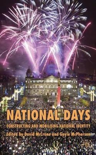 National Days: Constructing and Mobilising National Identity by David McCrone 9780230236615