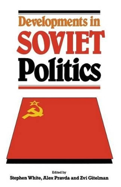 Developments in Soviet Politics by Stephen White 9780333527436