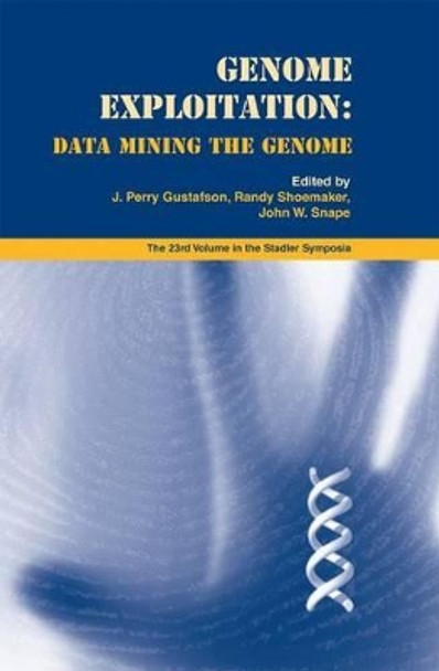Genome Exploitation: Data Mining the Genome by J. Perry Gustafson 9780387241234