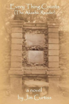 Every Thing Counts (the Akashic Reader) by Jim Curtiss 9780578016689