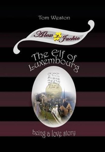 The Elf of Luxembourg by Tom Weston 9780981941332