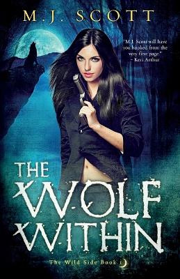 The Wolf Within M J Scott 9780992461591