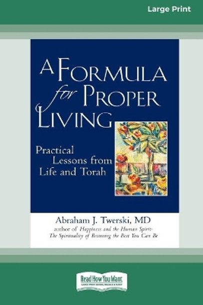 A Formula for Proper Living: Practical Lessons from Life and Torah (16pt Large Print Edition) by Abraham J Twerski 9780369371942