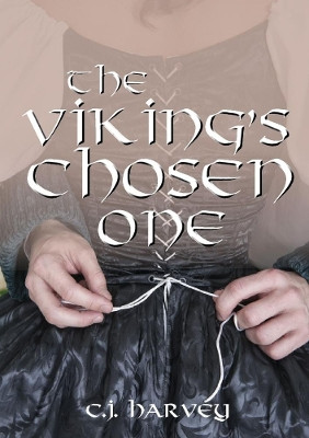 The Viking's Chosen One by C J Harvey 9780244926960