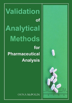 Validation of Analytical Methods for Pharmaceutical Analysis by Oona McPolin 9780956152817