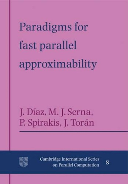 Paradigms for Fast Parallel Approximability by Josep Diaz 9780521117920