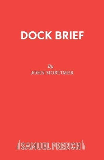 Dock Brief: Play by Sir John Mortimer 9780573042096