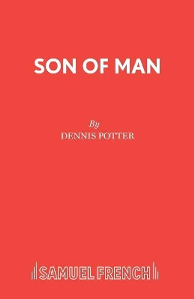 Son of Man by Dennis Potter 9780573160042