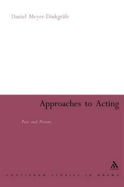 Approaches to Acting: Past and Present by Daniel Meyer-Dinkgraefe 9780826478795